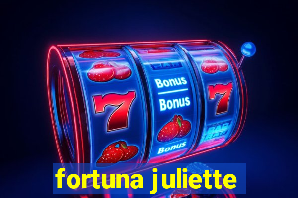 fortuna juliette